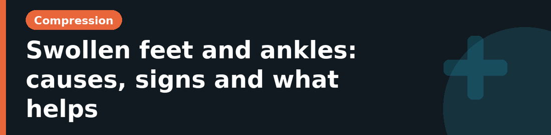 Swollen feet and ankles: causes, signs and what helps
