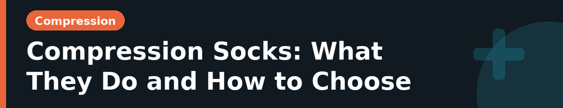 Compression Socks: What They Do and How to Choose