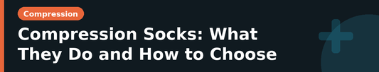 Compression Socks: What They Do and How to Choose